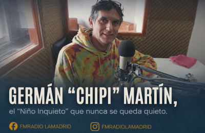 Germán “Chipi” Martín, el “Niño Inquieto” que nunca se queda quieto.